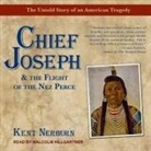 Kent Nerburn, Malcolm Hillgartner - Chief Joseph & the Flight of the Nez Perce Lib/E: The Untold Story of an American Tragedy (Audio book)