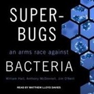 William Hall, Anthony Mcdonnell, Jim O'Neill - Superbugs: An Arms Race Against Bacteria (Audio book)