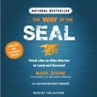 Mark Divine, Mark Divine - The Way of the Seal: Think Like an Elite Warrior to Lead and Succeed: Updated and Expanded Edition (Audio book)