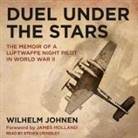 Wilhelm Johnen - Duel Under the Stars Lib/E: The Memoir of a Luftwaffe Night Pilot in World War II (Audio book)