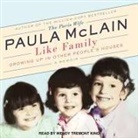 Paula McLain, Wendy Tremont King - Like Family: Growing Up in Other People's Houses, a Memoir (Audio book)