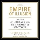 Chris Hedges, Jonathan Yen - Empire of Illusion: The End of Literacy and the Triumph of Spectacle (Audio book)