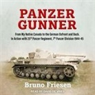 Bruno Friesen, David De Vries - Panzer Gunner: From My Native Canada to the German Ostfront and Back. in Action with 25th Panzer Regiment, 7th Panzer Division 1944-4 (Audio book)