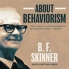 B. F. Skinner, Matthew Josdal - About Behaviorism (Audio book)
