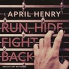 April Henry, Amy McFadden - Run, Hide, Fight Back Lib/E (Audio book)