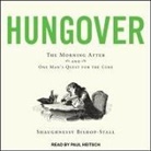 Shaughnessy Bishop-Stall, Paul Heitsch - Hungover: The Morning After and One Man's Quest for the Cure (Audio book)