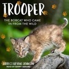 Forrest Bryant Johnson, Barry Abrams - Trooper Lib/E: The Bobcat Who Came in from the Wild (Audio book)