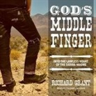 Richard Grant, Gildart Jackson - God's Middle Finger Lib/E: Into the Lawless Heart of the Sierra Madre (Audio book)