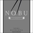 Nobu Matsuhisa, David Shih - Nobu Lib/E: A Memoir (Audio book)