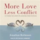 Jonathan Robinson, Eric Michael Summerer - More Love, Less Conflict Lib/E: A Communication Playbook for Couples (Audio book)