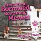 Bethany Blake, Elise Arsenault - Something Borrowed, Something Mewed (Audio book)