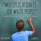 Lisa Delpit, Lisa Reneé Pitts - Multiplication Is for White People Lib/E: Raising Expectations for Other People's Children (Audio book)