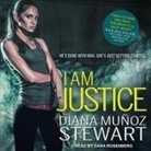 Diana Muñoz Stewart, Dara Rosenberg - I Am Justice (Audio book)