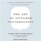 Margaret Shepherd, Donna Postel - The Art of Civilized Conversation Lib/E: A Guide to Expressing Yourself with Style and Grace (Hörbuch)