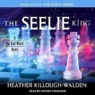 Heather Killough-Walden, Antony Ferguson - The Seelie King Lib/E (Audiolibro)