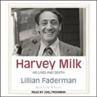 Lillian Faderman, Joel Froomkin - Harvey Milk Lib/E: His Lives and Death (Audio book)