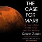 Robert Zubrin - The Case for Mars Lib/E: The Plan to Settle the Red Planet and Why We Must (Audio book)