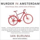 Ian Buruma, Shaun Grindell - Murder in Amsterdam Lib/E: Liberal Europe, Islam, and the Limits of Tolerance (Audio book)