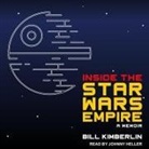 Bill Kimberlin, Johnny Heller - Inside the Star Wars Empire: A Memoir (Audio book)
