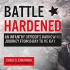 Craig S. Chapman, Sean Runnette - Battle Hardened Lib/E: An Infantry Officer's Harrowing Journey from D-Day to V-E Day (Audio book)