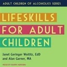 Alan Garner, Janet Geringer Woititz, Barry Abrams - Lifeskills for Adult Children (Audio book)