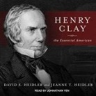 David S. Heidler, Jeanne T. Heidler, Jonathan Yen - Henry Clay Lib/E: The Essential American (Audio book)