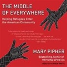 Mary Pipher, Karen White - The Middle of Everywhere: Helping Refugees Enter the American Community (Audio book)