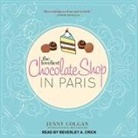Jenny Colgan, Beverley A. Crick - The Loveliest Chocolate Shop in Paris Lib/E: A Novel with Recipes (Audio book)