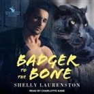 Shelly Laurenston, Charlotte Kane - Badger to the Bone Lib/E (Audio book)