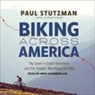 Paul Stutzman, Mike Chamberlain - Biking Across America: My Coast-To-Coast Adventure and the People I Met Along the Way (Livre audio)