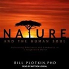 Bill Plotkin, Matthew Josdal - Nature and the Human Soul Lib/E: Cultivating Wholeness and Community in a Fragmented World (Audio book)
