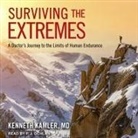 Kenneth Kamler, P. J. Ochlan - Surviving the Extremes: A Doctor's Journey to the Limits of Human Endurance (Audio book)
