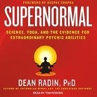 Dean Radin - Supernormal Lib/E: Science, Yoga, and the Evidence for Extraordinary Psychic Abilities (Audiolibro)