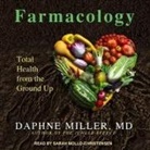 Daphne Miller, Sarah Mollo-Christensen - Farmacology: Total Health from the Ground Up (Audio book)