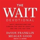 DeVon Franklin, Meagan Good, JD Jackson - The Wait Devotional Lib/E: Daily Inspirations for Finding the Love of Your Life and the Life You Love (Audio book)