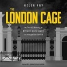 Helen Fry, Jennifer M. Dixon - The London Cage Lib/E: The Secret History of Britain's World War II Interrogation Centre (Livre audio)