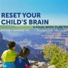 Victoria L. Dunckley, Coleen Marlo - Reset Your Child's Brain Lib/E: A Four-Week Plan to End Meltdowns, Raise Grades, and Boost Social Skills by Reversing the Effects of Electronic Screen (Audio book)