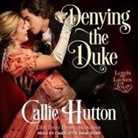 Callie Hutton, Charlotte Anne Dore - Denying the Duke Lib/E (Audio book)