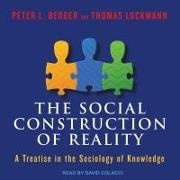 Peter L. Berger, Thomas Luckmann, David Colacci - The Social Construction of Reality Lib/E: A Treatise in the Sociology of Knowledge