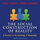 Peter L. Berger, Thomas Luckmann, David Colacci - The Social Construction of Reality: A Treatise in the Sociology of Knowledge (Audio book)