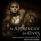 Elizabeth Bear, Sarah Monette, Chris Chambers - An Apprentice to Elves (Hörbuch)