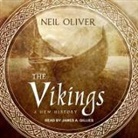 Neil Oliver, James A. Gillies - The Vikings: A New History (Audio book)