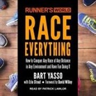Bart Yasso, Patrick Girard Lawlor - Runner's World Race Everything Lib/E: How to Conquer Any Race at Any Distance in Any Environment and Have Fun Doing It (Hörbuch)