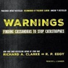 Richard A. Clarke, R. P. Eddy, L. J. Ganser - Warnings: Finding Cassandras to Stop Catastrophes (Audio book)