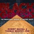 Robert Bauval, Thomas Brophy, Michael Page - Black Genesis Lib/E: The Prehistoric Origins of Ancient Egypt (Audiolibro)