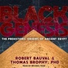 Robert Bauval, Thomas Brophy, Michael Page - Black Genesis: The Prehistoric Origins of Ancient Egypt (Audio book)