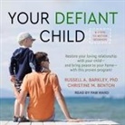 Russell A. Barkley, Christine M. Benton, Pam Ward - Your Defiant Child Lib/E: Eight Steps to Better Behavior (Audio book)