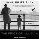 Joan Juliet Buck, Joan Juliet Buck - The Price of Illusion: A Memoir (Audio book)