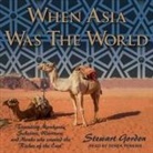 Stewart Gordon, Derek Perkins - When Asia Was the World: Traveling Merchants, Scholars, Warriors, and Monks Who Created the "Riches of the East" (Hörbuch)