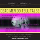 Michael Browning, William R. Maples, Stephen Bel Davies - Dead Men Do Tell Tales: The Strange and Fascinating Cases of a Forensic Anthropologist (Audio book)